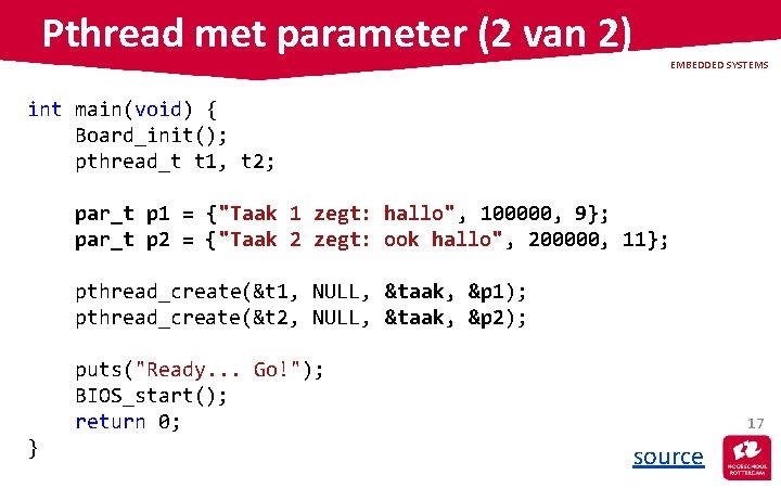 Pthread met parameter (2 van 2) EMBEDDED SYSTEMS int main(void) { Board_init(); pthread_t t