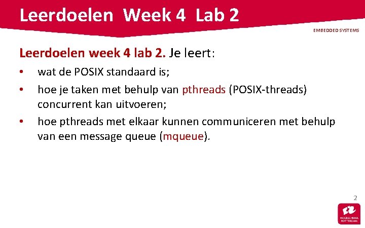 Leerdoelen Week 4 Lab 2 EMBEDDED SYSTEMS Leerdoelen week 4 lab 2. Je leert: