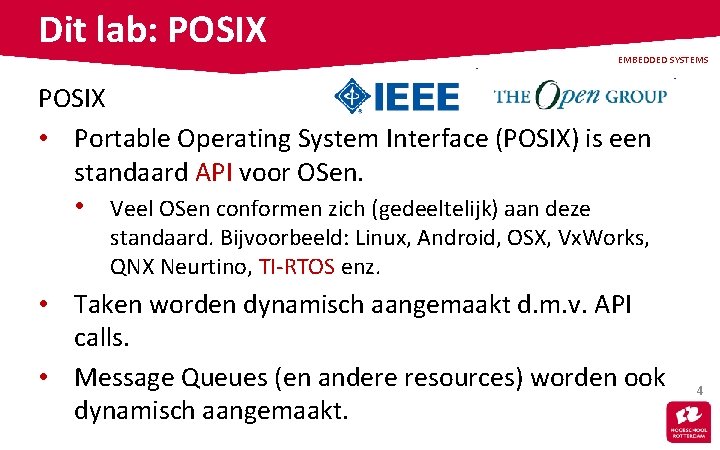 Dit lab: POSIX EMBEDDED SYSTEMS POSIX • Portable Operating System Interface (POSIX) is een