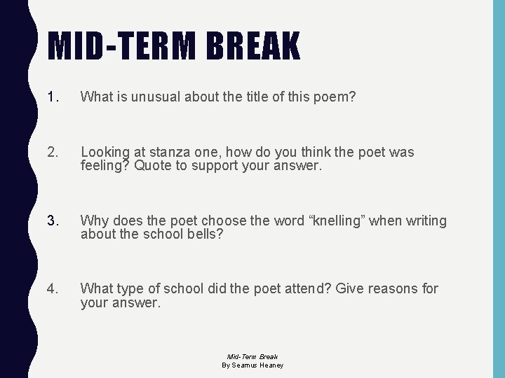 MID-TERM BREAK 1. What is unusual about the title of this poem? 2. Looking