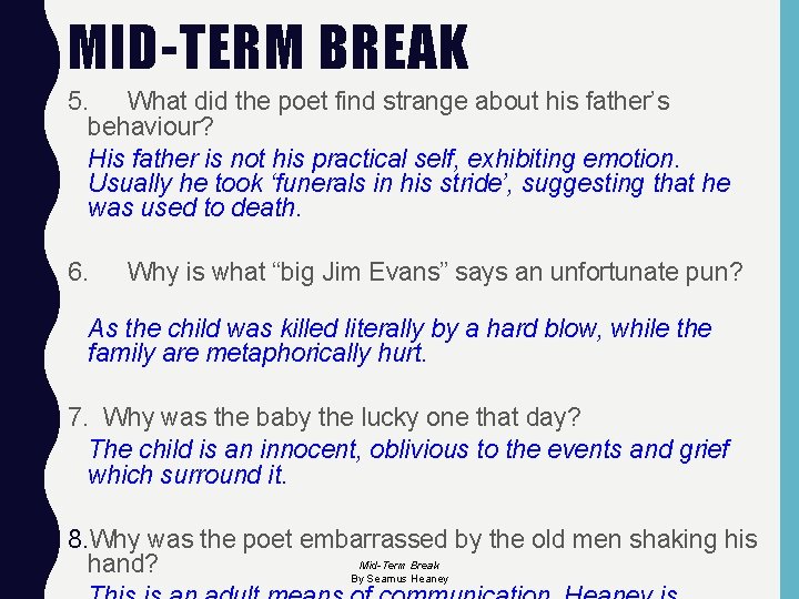 MID-TERM BREAK 5. What did the poet find strange about his father’s behaviour? His