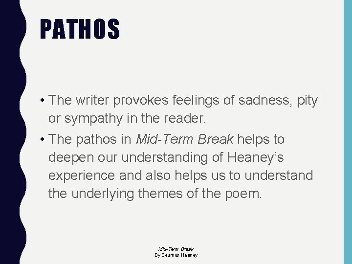 PATHOS • The writer provokes feelings of sadness, pity or sympathy in the reader.