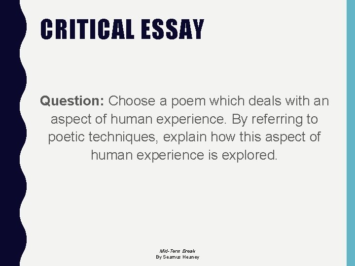 CRITICAL ESSAY Question: Choose a poem which deals with an aspect of human experience.