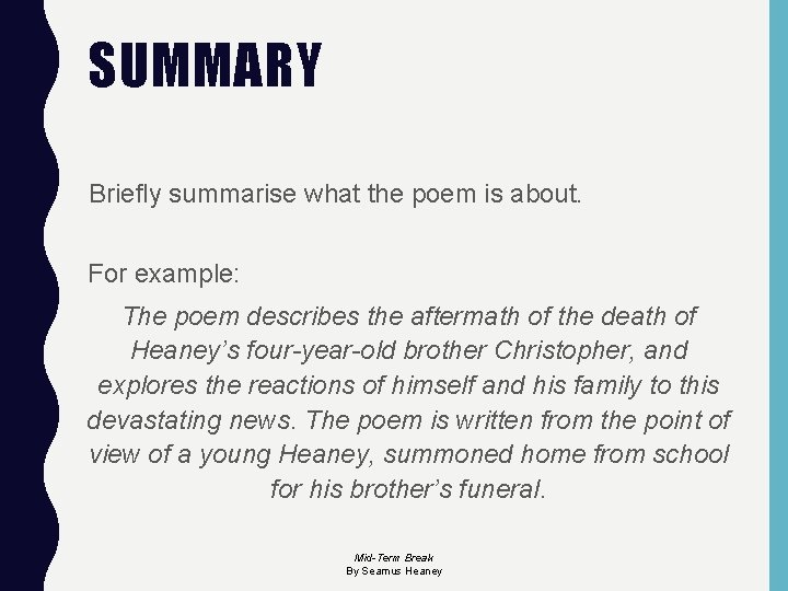 SUMMARY Briefly summarise what the poem is about. For example: The poem describes the