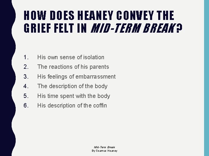 HOW DOES HEANEY CONVEY THE GRIEF FELT IN MID-TERM BREAK ? 1. His own