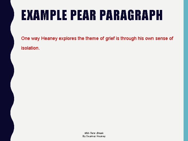 EXAMPLE PEAR PARAGRAPH One way Heaney explores theme of grief is through his own