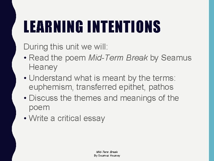 LEARNING INTENTIONS During this unit we will: • Read the poem Mid-Term Break by