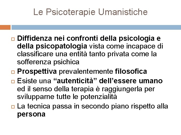 Le Psicoterapie Umanistiche Diffidenza nei confronti della psicologia e della psicopatologia vista come incapace