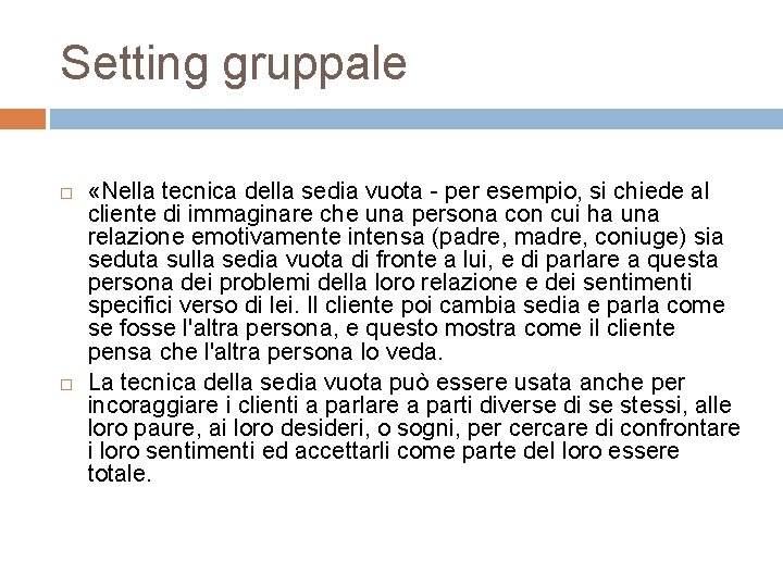 Setting gruppale «Nella tecnica della sedia vuota - per esempio, si chiede al cliente