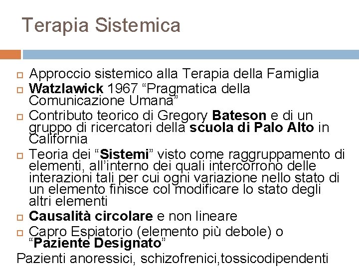 Terapia Sistemica Approccio sistemico alla Terapia della Famiglia Watzlawick 1967 “Pragmatica della Comunicazione Umana”