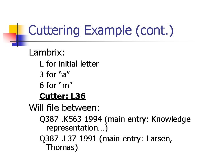 Cuttering Example (cont. ) Lambrix: L for initial letter 3 for “a” 6 for