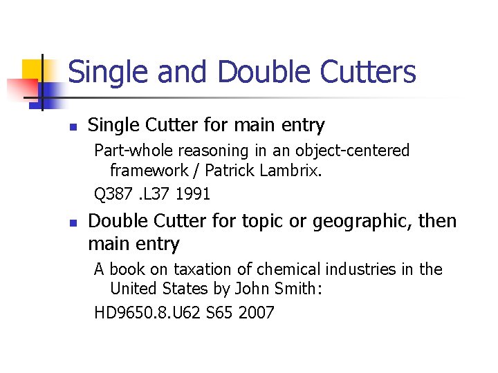 Single and Double Cutters n Single Cutter for main entry Part-whole reasoning in an