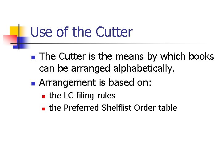 Use of the Cutter n n The Cutter is the means by which books
