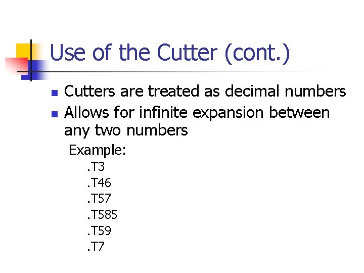 Use of the Cutter (cont. ) n n Cutters are treated as decimal numbers