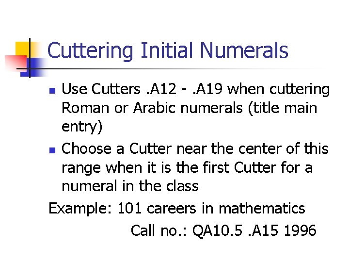 Cuttering Initial Numerals Use Cutters. A 12 -. A 19 when cuttering Roman or