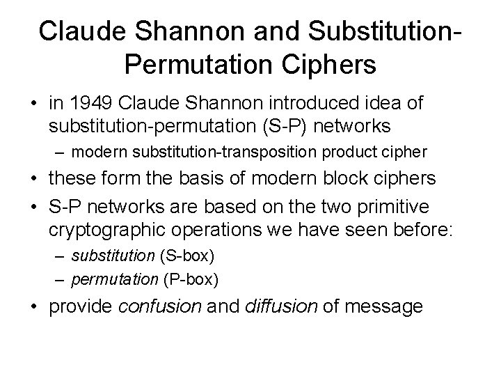 Claude Shannon and Substitution. Permutation Ciphers • in 1949 Claude Shannon introduced idea of