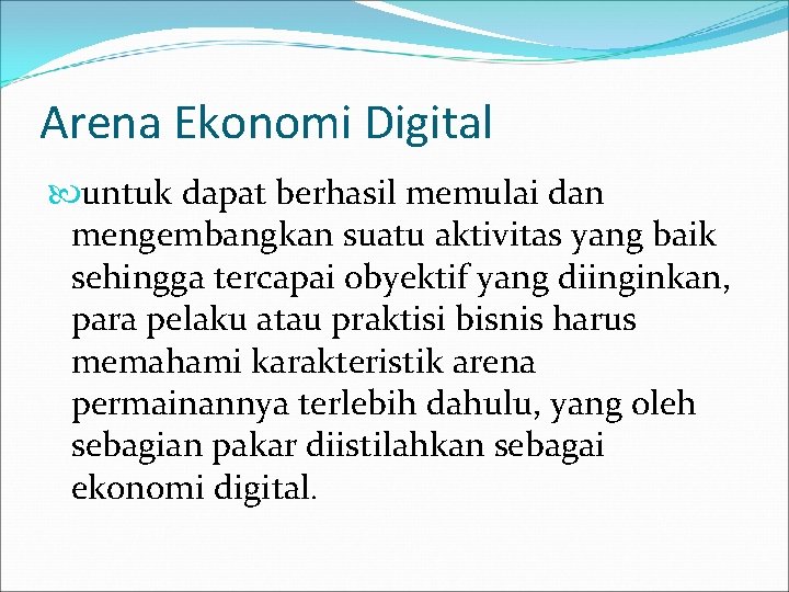 Arena Ekonomi Digital untuk dapat berhasil memulai dan mengembangkan suatu aktivitas yang baik sehingga