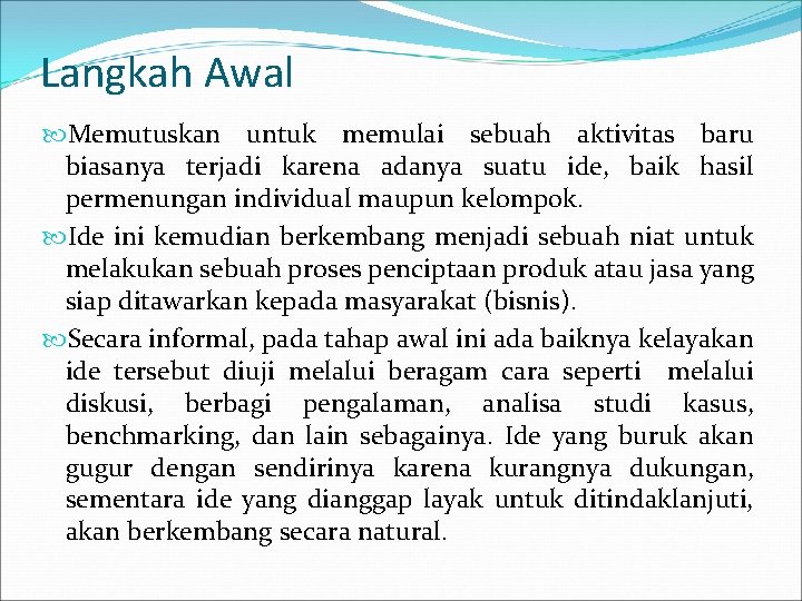 Langkah Awal Memutuskan untuk memulai sebuah aktivitas baru biasanya terjadi karena adanya suatu ide,