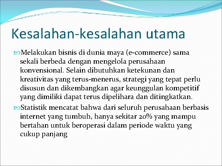 Kesalahan-kesalahan utama Melakukan bisnis di dunia maya (e-commerce) sama sekali berbeda dengan mengelola perusahaan