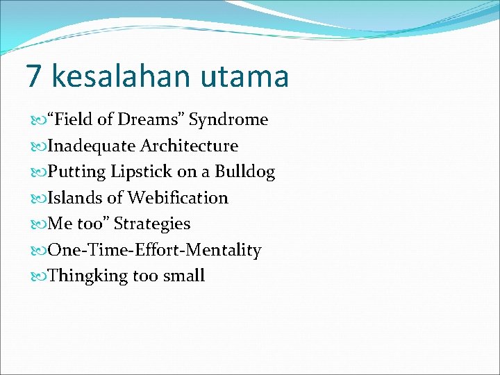 7 kesalahan utama “Field of Dreams” Syndrome Inadequate Architecture Putting Lipstick on a Bulldog