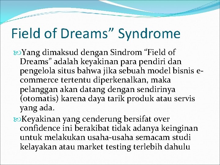 Field of Dreams” Syndrome Yang dimaksud dengan Sindrom “Field of Dreams” adalah keyakinan para