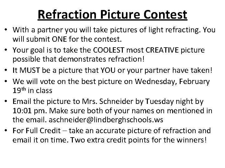 Refraction Picture Contest • With a partner you will take pictures of light refracting.