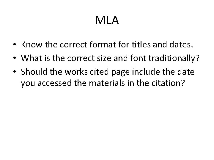 MLA • Know the correct format for titles and dates. • What is the MLA • Know the correct format for titles and dates. • What is the