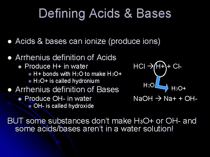 Defining Acids & Bases l Acids & bases can ionize (produce ions) l Arrhenius