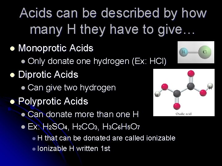 Acids can be described by how many H they have to give… l Monoprotic
