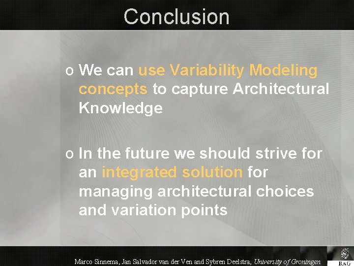 Conclusion o We can use Variability Modeling concepts to capture Architectural Knowledge o In