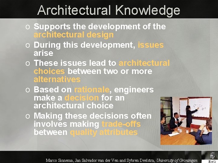 Architectural Knowledge o Supports the development of the architectural design o During this development,