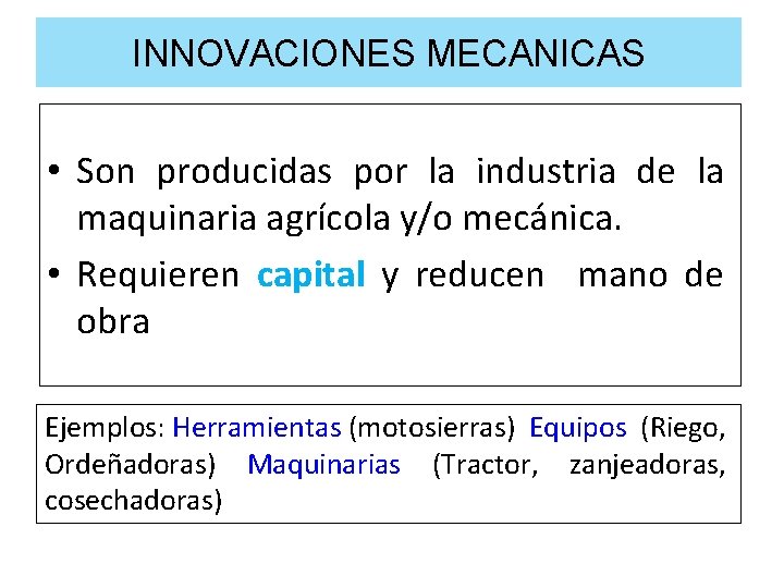 INNOVACIONES MECANICAS • Son producidas por la industria de la maquinaria agrícola y/o mecánica.