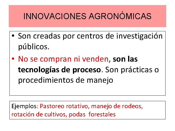 INNOVACIONES AGRONÓMICAS • Son creadas por centros de investigación públicos. • No se compran