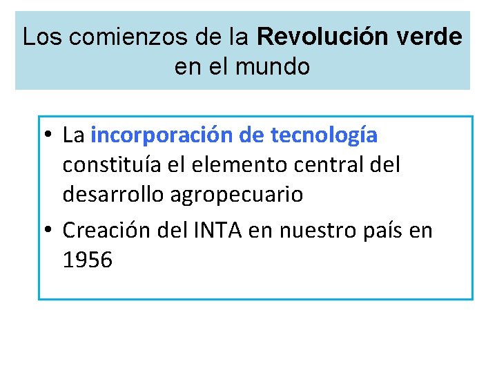 Los comienzos de la Revolución verde en el mundo • La incorporación de tecnología