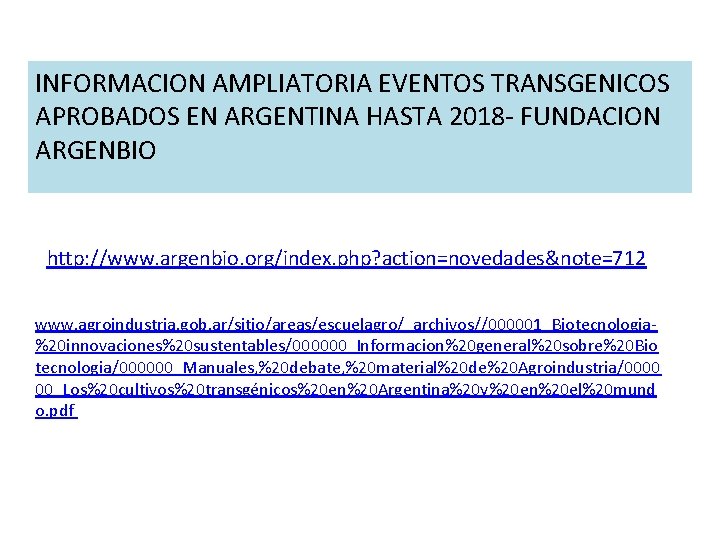 INFORMACION AMPLIATORIA EVENTOS TRANSGENICOS APROBADOS EN ARGENTINA HASTA 2018 - FUNDACION ARGENBIO http: //www.