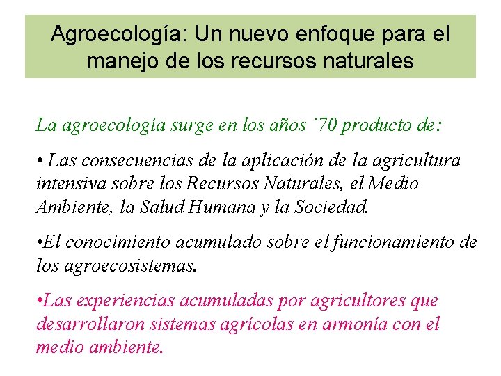 Agroecología: Un nuevo enfoque para el manejo de los recursos naturales La agroecología surge