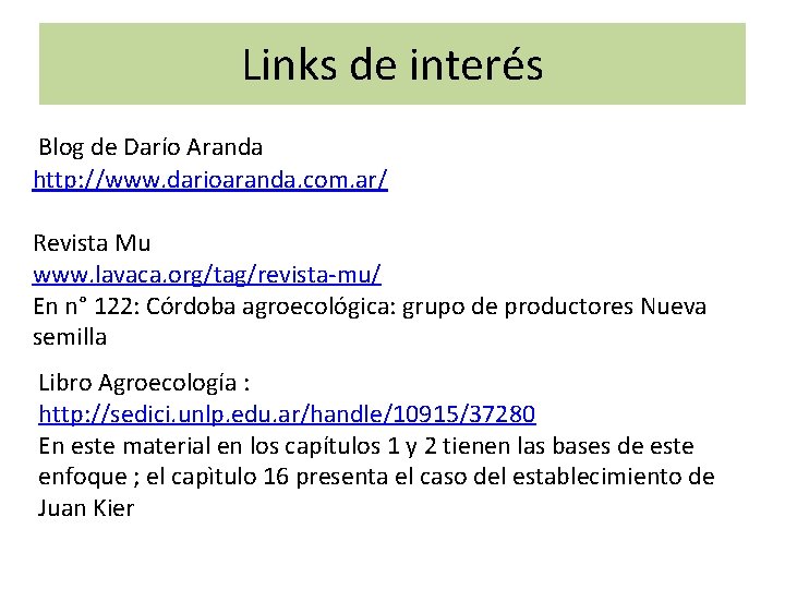 Links de interés Blog de Darío Aranda http: //www. darioaranda. com. ar/ Revista Mu