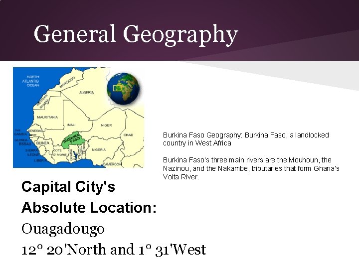 General Geography Burkina Faso Geography: Burkina Faso, a landlocked country in West Africa Burkina