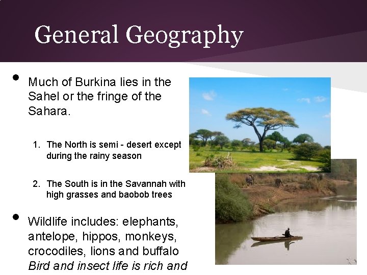 General Geography • Much of Burkina lies in the Sahel or the fringe of