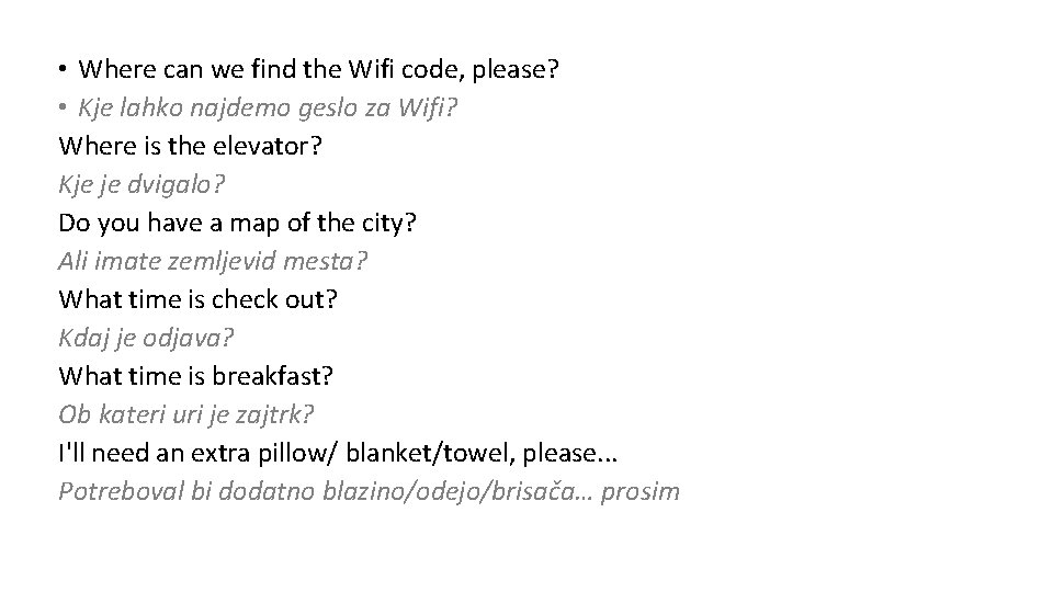  • Where can we find the Wifi code, please? • Kje lahko najdemo