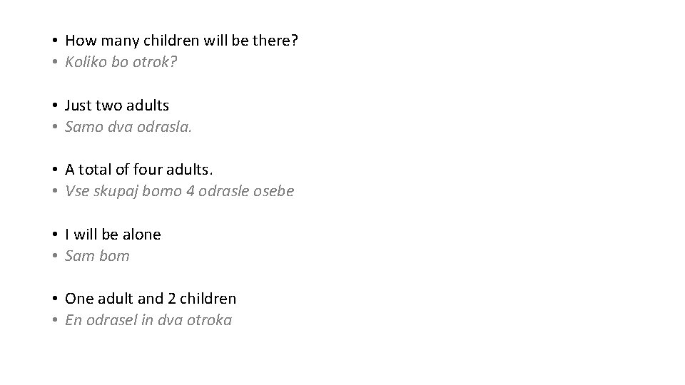  • How many children will be there? • Koliko bo otrok? • Just