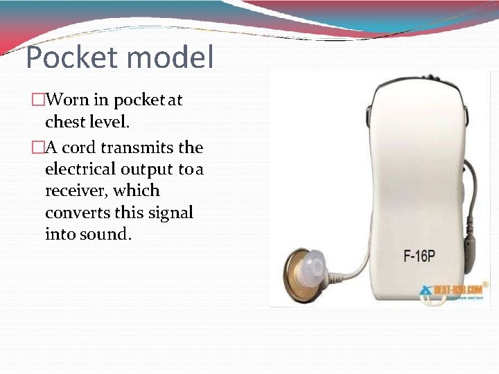 Pocket model �Worn in pocket at chest level. �A cord transmits the electrical output