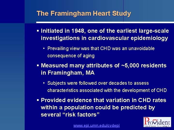 The Framingham Heart Study § Initiated in 1948, one of the earliest large-scale investigations