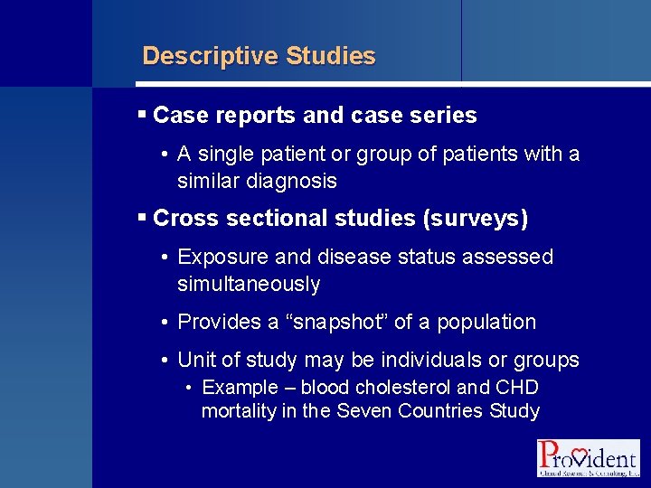 Descriptive Studies § Case reports and case series • A single patient or group