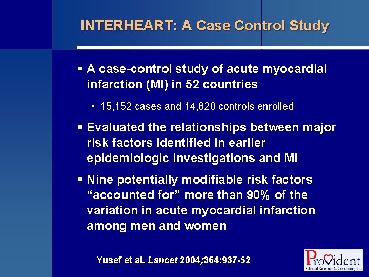 INTERHEART: A Case Control Study § A case-control study of acute myocardial infarction (MI)