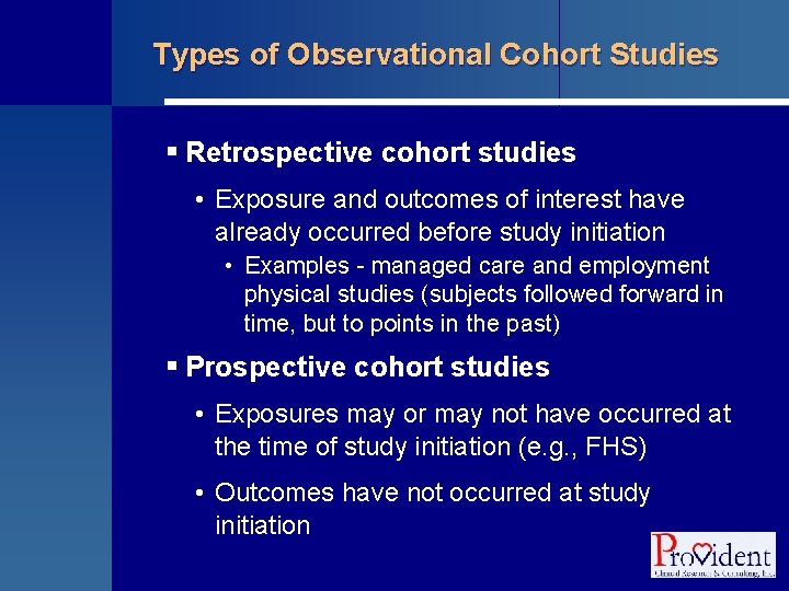 Types of Observational Cohort Studies § Retrospective cohort studies • Exposure and outcomes of