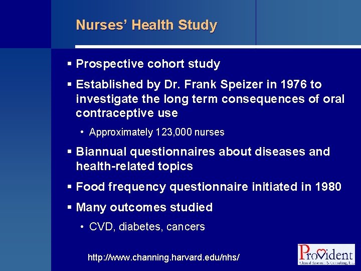 Nurses’ Health Study § Prospective cohort study § Established by Dr. Frank Speizer in