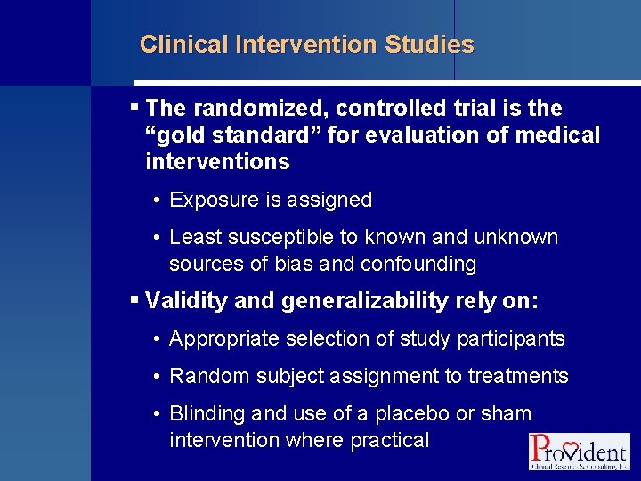 Clinical Intervention Studies § The randomized, controlled trial is the “gold standard” for evaluation