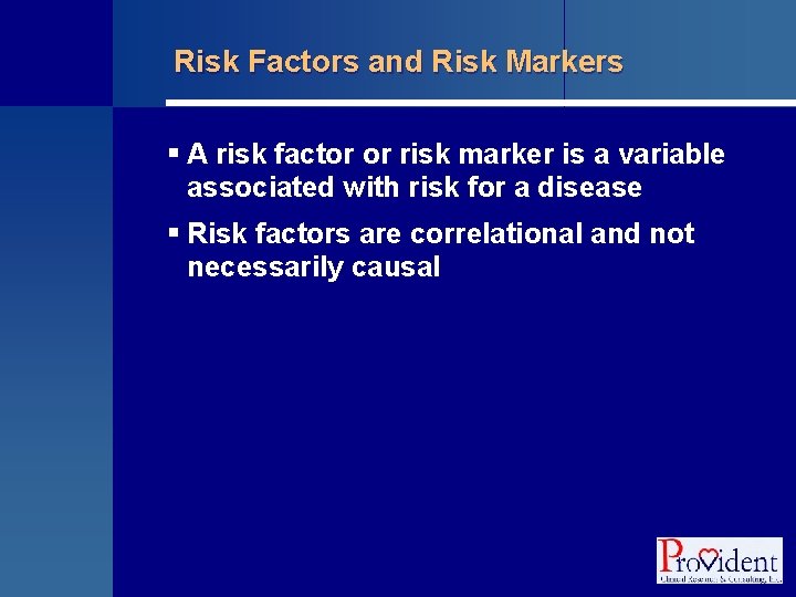 Risk Factors and Risk Markers § A risk factor or risk marker is a