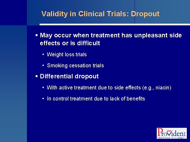 Validity in Clinical Trials: Dropout § May occur when treatment has unpleasant side effects